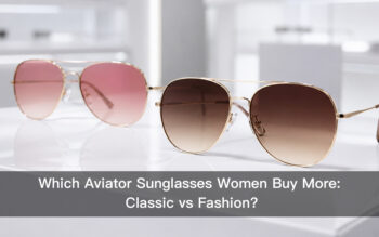 Which Aviator Sunglasses Women Buy More: Classic vs Fashion?