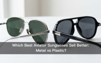 Which Best Aviator Sunglasses Sell Better: Metal vs Plastic?